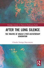 After the Long Silence: The Theater of Brazil’s Post-Dictatorship Generation book cover