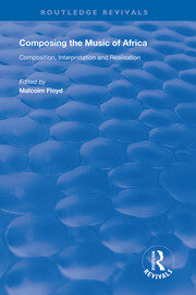 Composing the Music of Africa: Composition, Interpretation and Realisation book cover