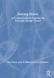 Enacting History: A Practical Guide to Teaching the Holocaust through Theater book cover