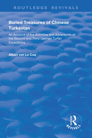 Buried Treasures of Chinese Turkestan: An Account of the Activities and Adventures of the Second and Third German Turfan Expeditions book cover