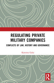 Regulating Private Military Companies: Conflicts of Law, History and Governance book cover