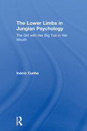 The Lower Limbs in Jungian Psychology: The Girl with Her Big Toe in Her Mouth book cover