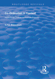 Co-Ordination in Context: Institutional Choices to Promote Exports book cover