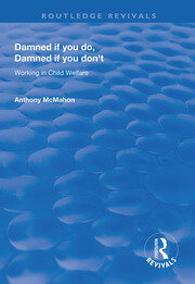 Damned If You Do, Damned If You Don't: Working in Child Welfare book cover