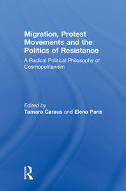 Migration, Protest Movements and the Politics of Resistance: A Radical Political Philosophy of Cosmopolitanism book cover