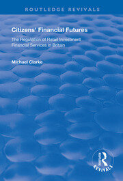 Citizens' Financial Futures: Regulation of Retail Investment Financial Services in Britain book cover