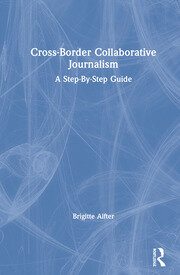 Cross-Border Collaborative Journalism: A Step-By-Step Guide book cover
