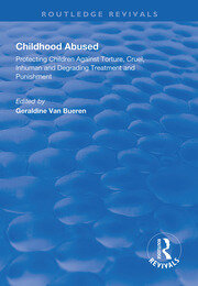 Childhood Abused: Protecting Children Against Torture, Cruel, Inhuman and Degrading Treatment and Punishment book cover
