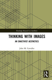 Thinking with Images: An Enactivist Aesthetics book cover