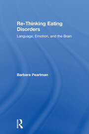 Re-Thinking Eating Disorders: Language, Emotion, and the Brain book cover