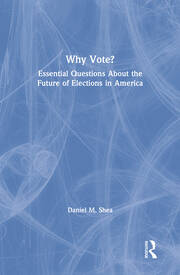 Why Vote?: Essential Questions About the Future of Elections in America book cover