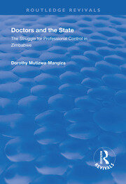 Doctors and the State: The Struggle for Professional Control in Zimbabwe book cover