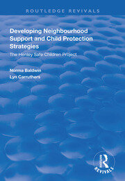 Developing Neighbourhood Support and Child Protection Strategies: The Henley Safe Children Project book cover