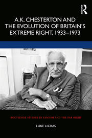A.K. Chesterton and the Evolution of Britain’s Extreme Right, 1933-1973 book cover