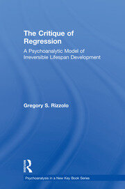 The Critique of Regression: A Psychoanalytic Model of Irreversible Lifespan Development book cover