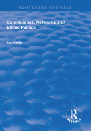 Communities, Networks and Ethnic Politics book cover