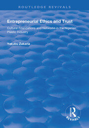 Entrepreneurial Ethics and Trust: Cultural Foundations and Networks in the Nigerian Plastic Industry book cover