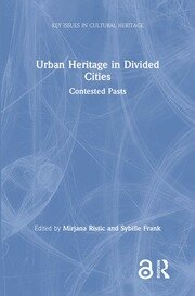 Urban Heritage in Divided Cities: Contested Pasts book cover