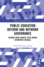 Public Education Reform and Network Governance: Lessons From Chinese State-Owned Enterprise Schools book cover