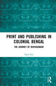 Print and Publishing in Colonial Bengal: The Journey of Bidyasundar book cover