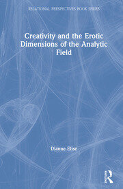 Creativity and the Erotic Dimensions of the Analytic Field book cover