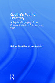 Goethe’s Path to Creativity: A Psycho-Biography of the Eminent Politician, Scientist and Poet book cover