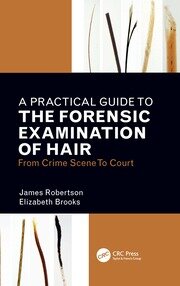 A Practical Guide To The Forensic Examination Of Hair: From Crime Scene To Court book cover