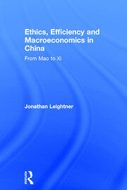 Ethics, Efficiency and Macroeconomics in China: From Mao to Xi book cover