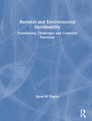 Business and Environmental Sustainability: Foundations, Challenges and Corporate Functions book cover