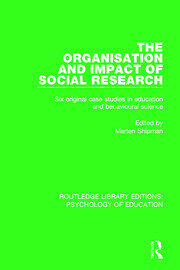 The Organisation and Impact of Social Research: Six Original Case Studies in Education and Behavioural Sciences book cover