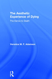 The Aesthetic Experience of Dying: The Dance to Death book cover