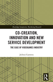 Co-Creation, Innovation and New Service Development: The Case of Videogames Industry book cover