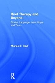 Brief Therapy and Beyond: Stories, Language, Love, Hope, and Time book cover