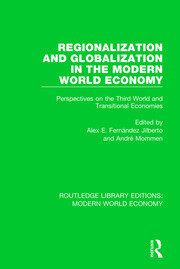 Regionalization and Globalization in the Modern World Economy: Perspectives on the Third World and Transitional Economies book cover