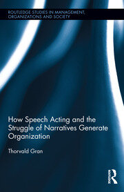 How Speech Acting and the Struggle of Narratives Generate Organization book cover
