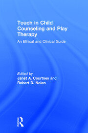 Touch in Child Counseling and Play Therapy: An Ethical and Clinical Guide book cover