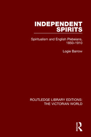 Independent Spirits: Spiritualism and English Plebeians, 1850-1910 book cover