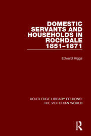 Domestic Servants and Households in Rochdale: 1851-1871 book cover