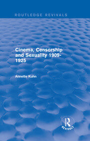 Cinema, Censorship and Sexuality 1909-1925 (Routledge Revivals) book cover