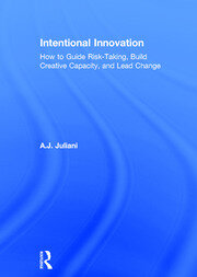 Intentional Innovation: How to Guide Risk-Taking, Build Creative Capacity, and Lead Change book cover