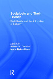 Socialbots and Their Friends: Digital Media and the Automation of Sociality book cover