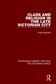 Class and Religion in the Late Victorian City book cover