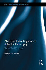Abū’l-Barakāt al-Baghdādī’s Scientific Philosophy: The Kitāb al-Mu‘tabar book cover
