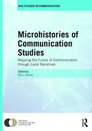 Microhistories of Communication Studies: Mapping the Future of Communication through Local Narratives book cover