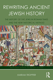 Rewriting Ancient Jewish History: The History of the Jews in Roman Times and the New Historical Method book cover