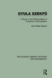 Gyula Szekfü: A Study in the Political Basis of Hungarian Historiography book cover