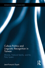 Culture Politics and Linguistic Recognition in Taiwan: Ethnicity, National Identity, and the Party System book cover
