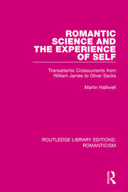 Romantic Science and the Experience of Self: Transatlantic Crosscurrents from William James to Oliver Sacks book cover