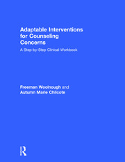 Adaptable Interventions for Counseling Concerns: A Step-by-Step Clinical Workbook book cover