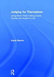 Judging for Themselves: Using Mock Trials to Bring Social Studies and English to Life book cover